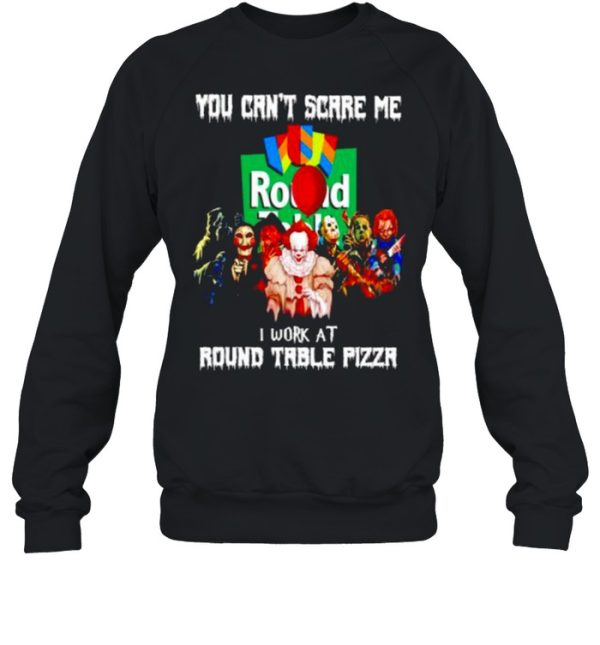 Horror Halloween you can’t scare me I work at Round Table Pizza shirt