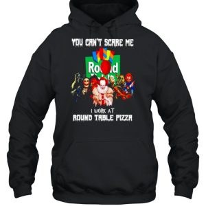 Horror Halloween you can't scare me I work at Round Table Pizza shirt 3