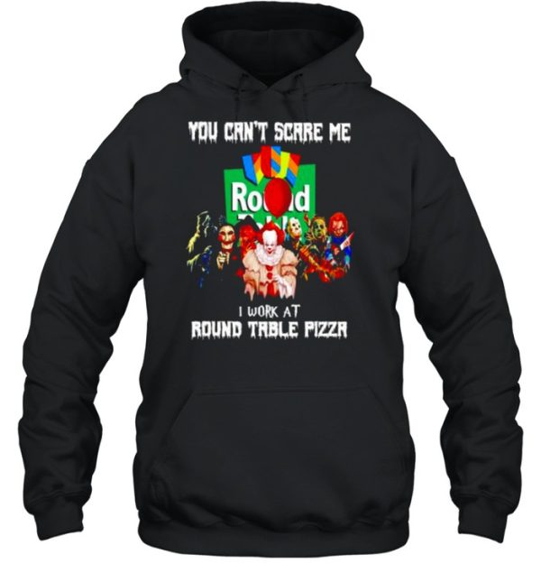 Horror Halloween you can’t scare me I work at Round Table Pizza shirt