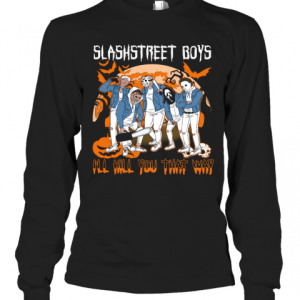 Horror Michael Slashstreet Boys Ill Kill You That Way Halloween T Shirt 1