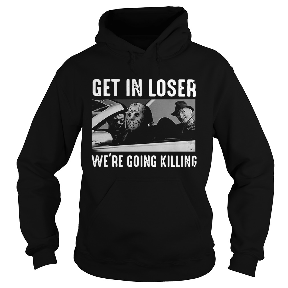 Horror Movie Character Get In Loser Were Going Killing shirt Horror Movie Character Get In Loser Were Going Killing shirt