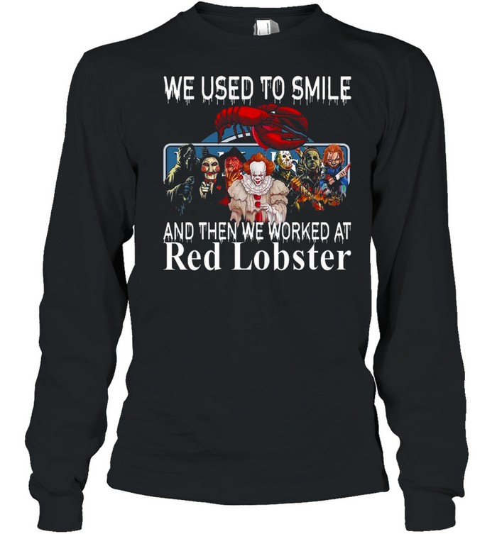 Horror Movie Characters We Used To Smile And Then We Worked At Red Lobster Logo Shirt Horror Movie Characters We Used To Smile And Then We Worked At Red Lobster Logo Shirt