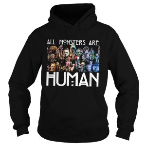 Horror Movie all Monsters are Human shirt 1