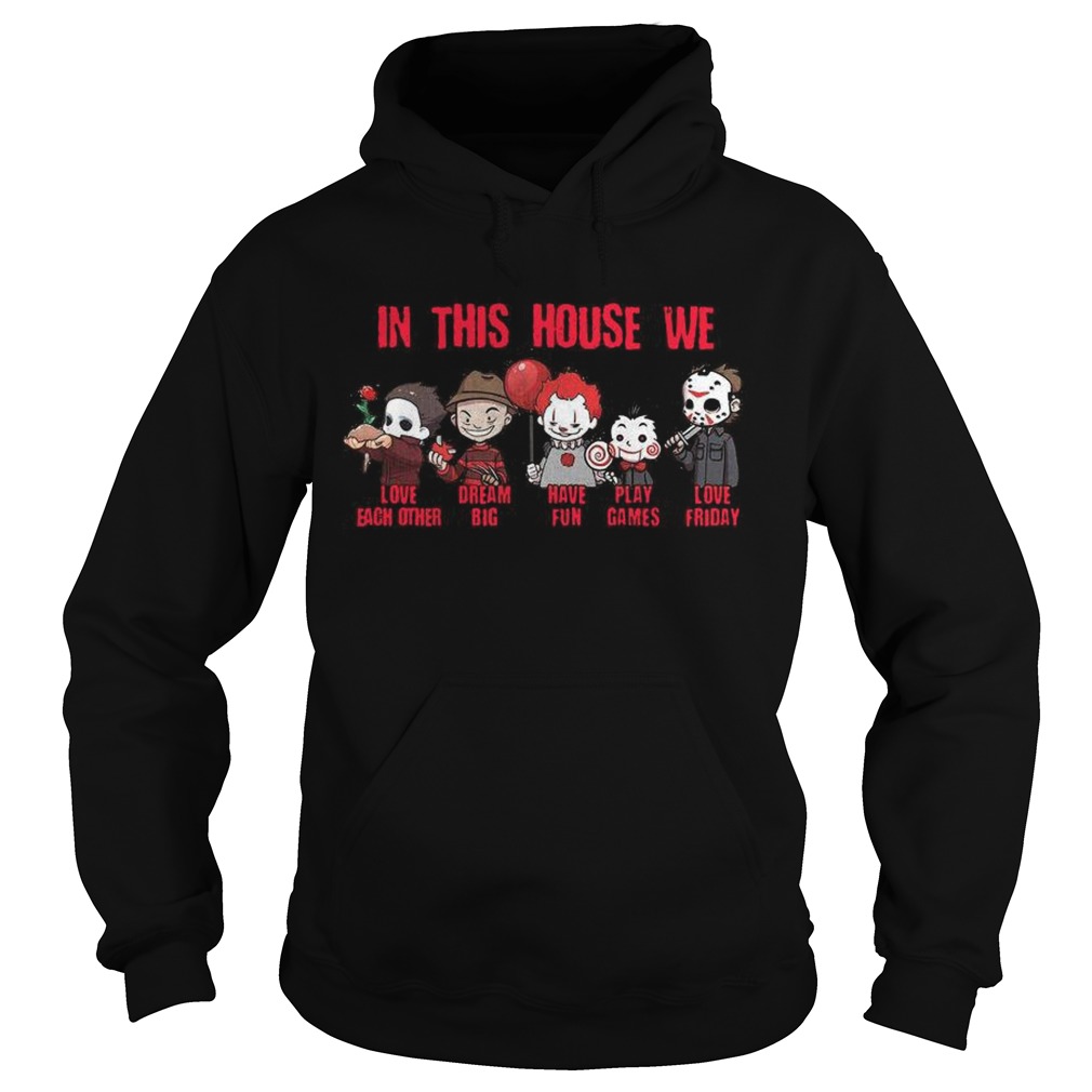 Horror Movies Characters In This House We Love Each Other Have Fun Halloween shirt Horror Movies Characters In This House We Love Each Other Have Fun Halloween shirt