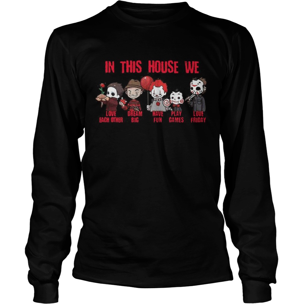 Horror Movies Characters In This House We Love Each Other Have Fun Halloween shirt Horror Movies Characters In This House We Love Each Other Have Fun Halloween shirt