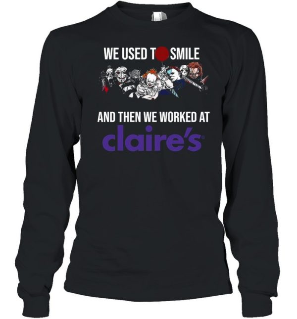Horror Movies Characters we used to smile and then we worked at Claires shirt