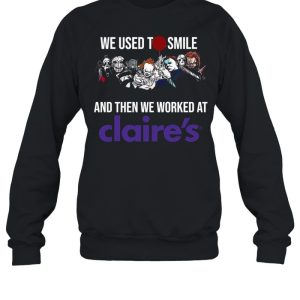 Horror Movies Characters we used to smile and then we worked at Claires shirt 2
