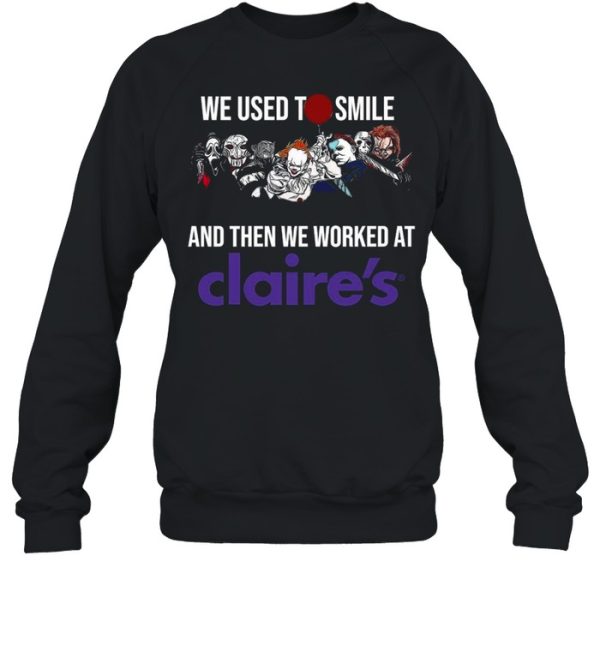Horror Movies Characters we used to smile and then we worked at Claires shirt
