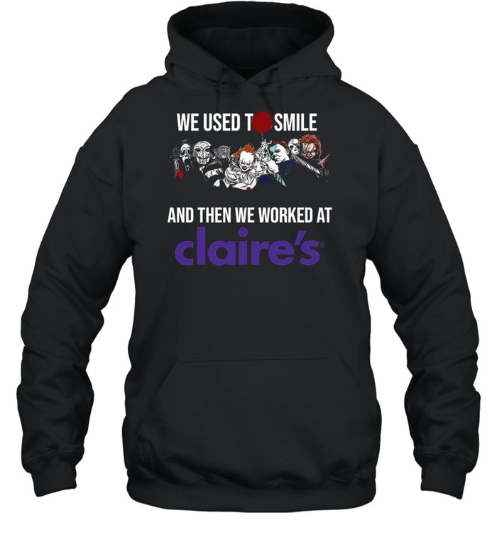 Horror Movies Characters we used to smile and then we worked at Claires shirt Horror Movies Characters we used to smile and then we worked at Claires shirt