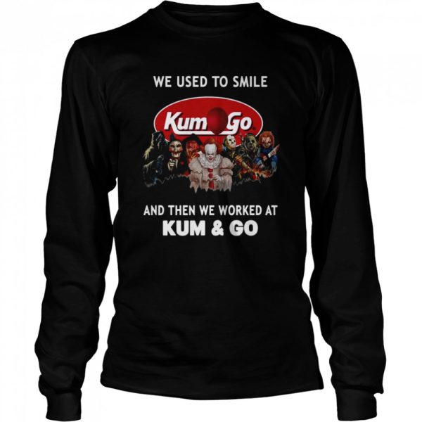 Horror Movies Characters we used to smile and then we worked at Kum &amp Go Halloween shirt