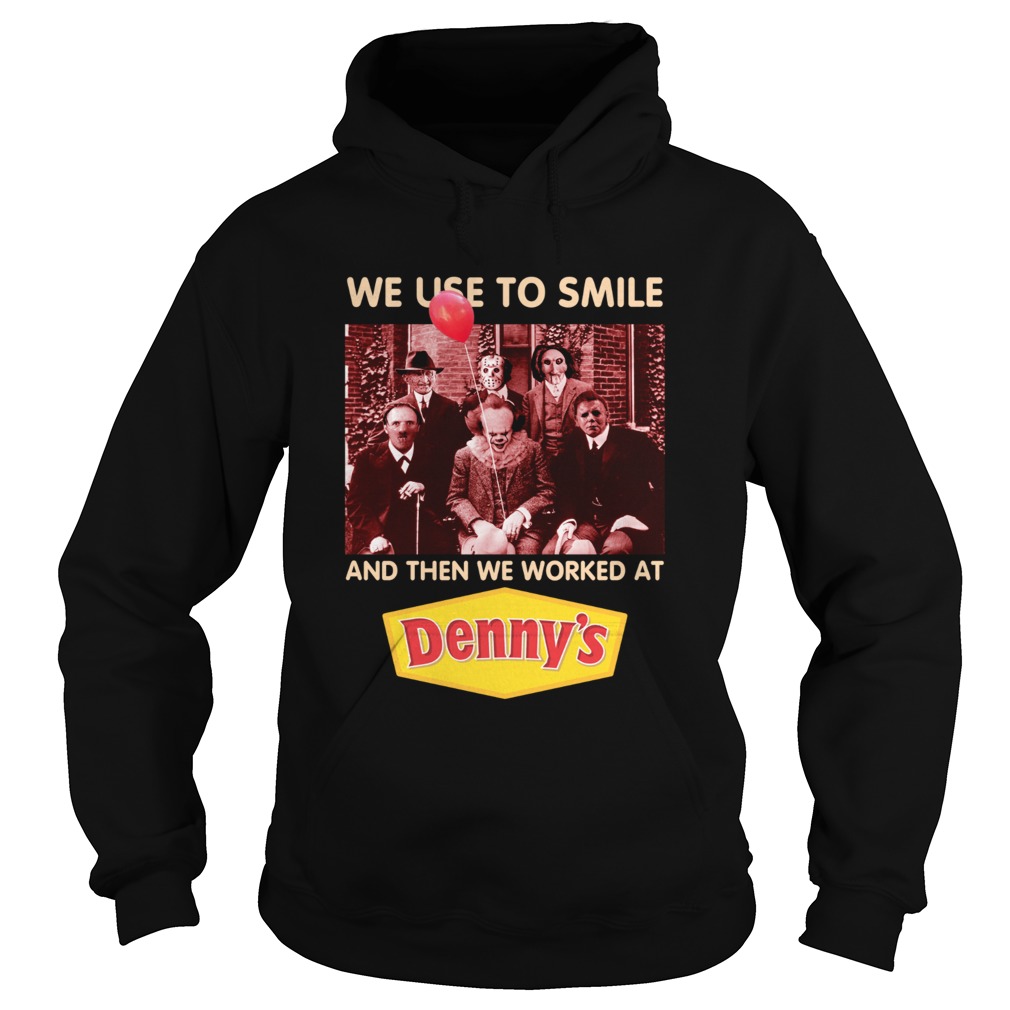 Horror character movie we use to smile and then we worked at Denny’s shirt Horror character movie we use to smile and then we worked at Denny’s shirt