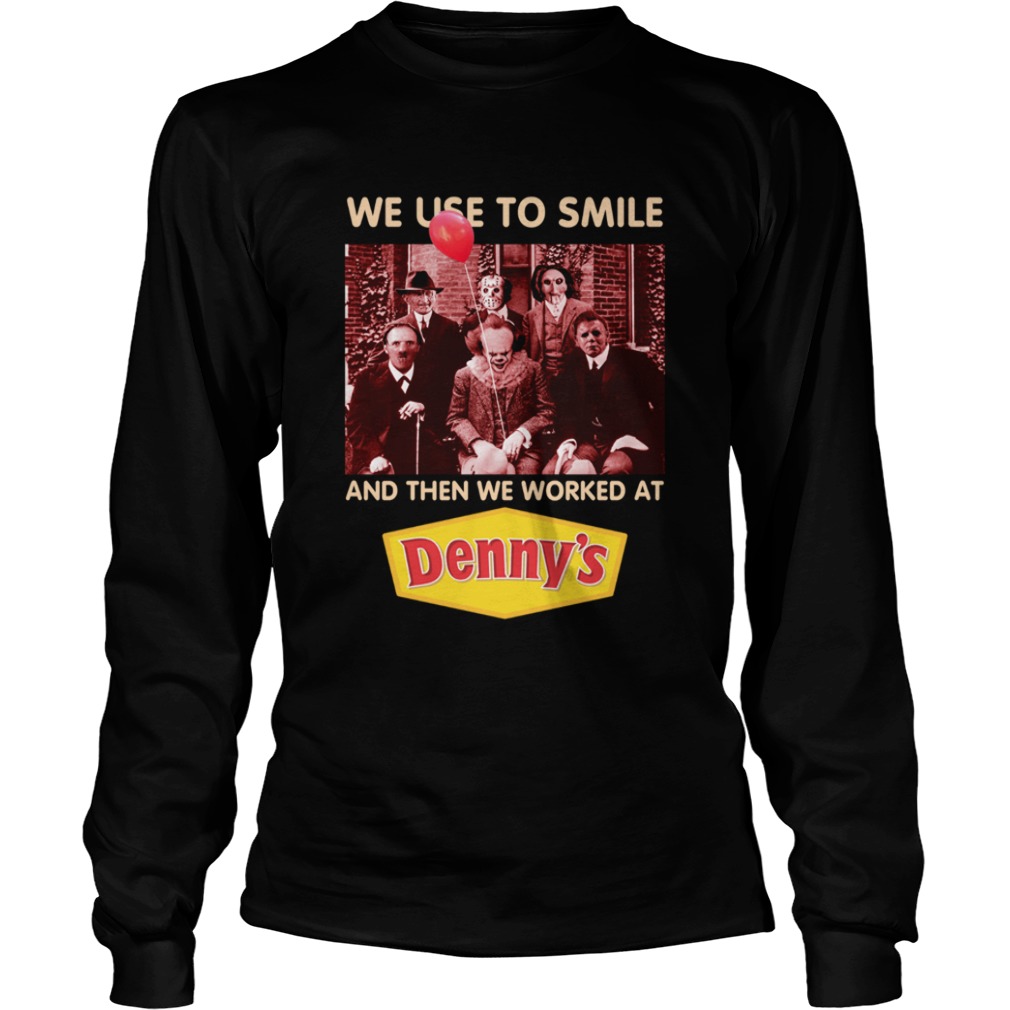 Horror character movie we use to smile and then we worked at Denny’s shirt Horror character movie we use to smile and then we worked at Denny’s shirt