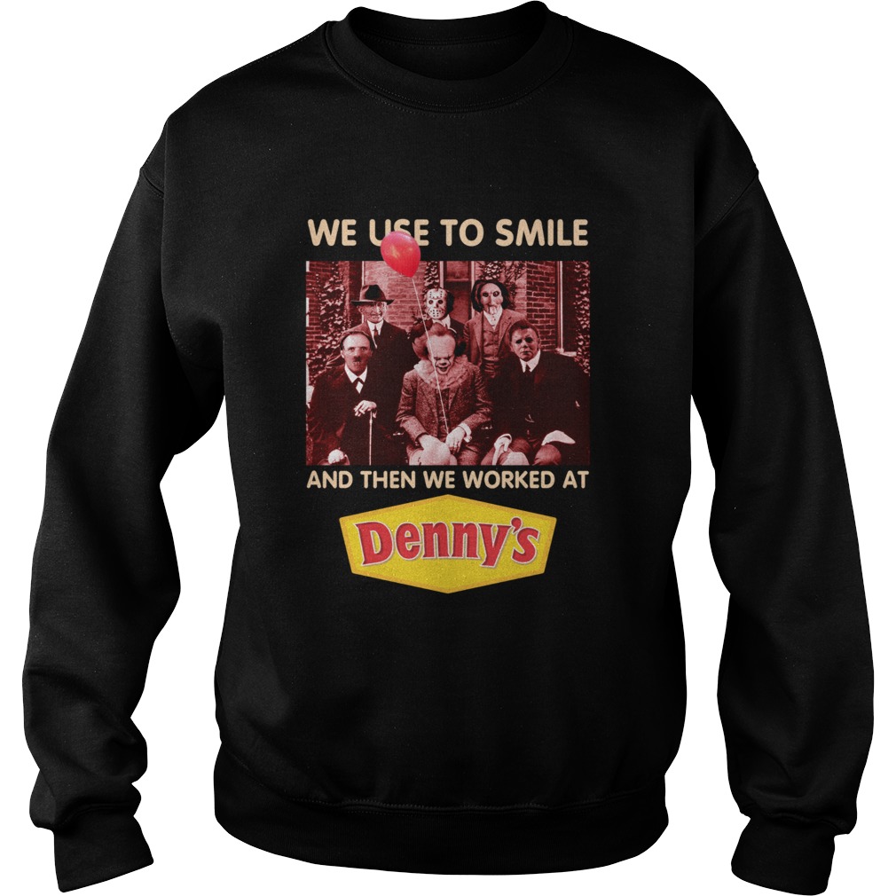 Horror character movie we use to smile and then we worked at Denny’s shirt Horror character movie we use to smile and then we worked at Denny’s shirt