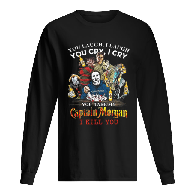 Horror characters You laugh i laugh you cry i cry Captain Morgan shirt Horror characters You laugh i laugh you cry i cry Captain Morgan shirt