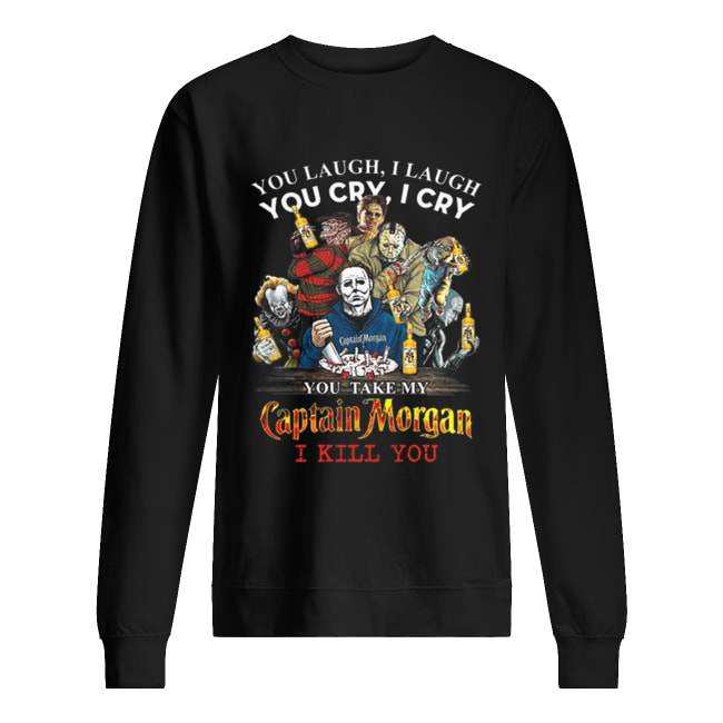 Horror characters You laugh i laugh you cry i cry Captain Morgan shirt Horror characters You laugh i laugh you cry i cry Captain Morgan shirt