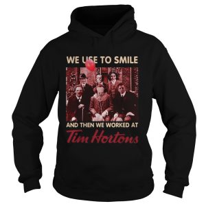Horror characters we used to smile and then we worked at Tim Hortons shirt 1