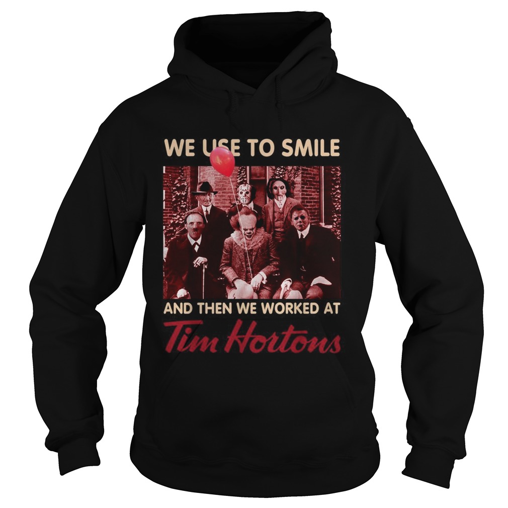 Horror characters we used to smile and then we worked at Tim Hortons shirt Horror characters we used to smile and then we worked at Tim Hortons shirt