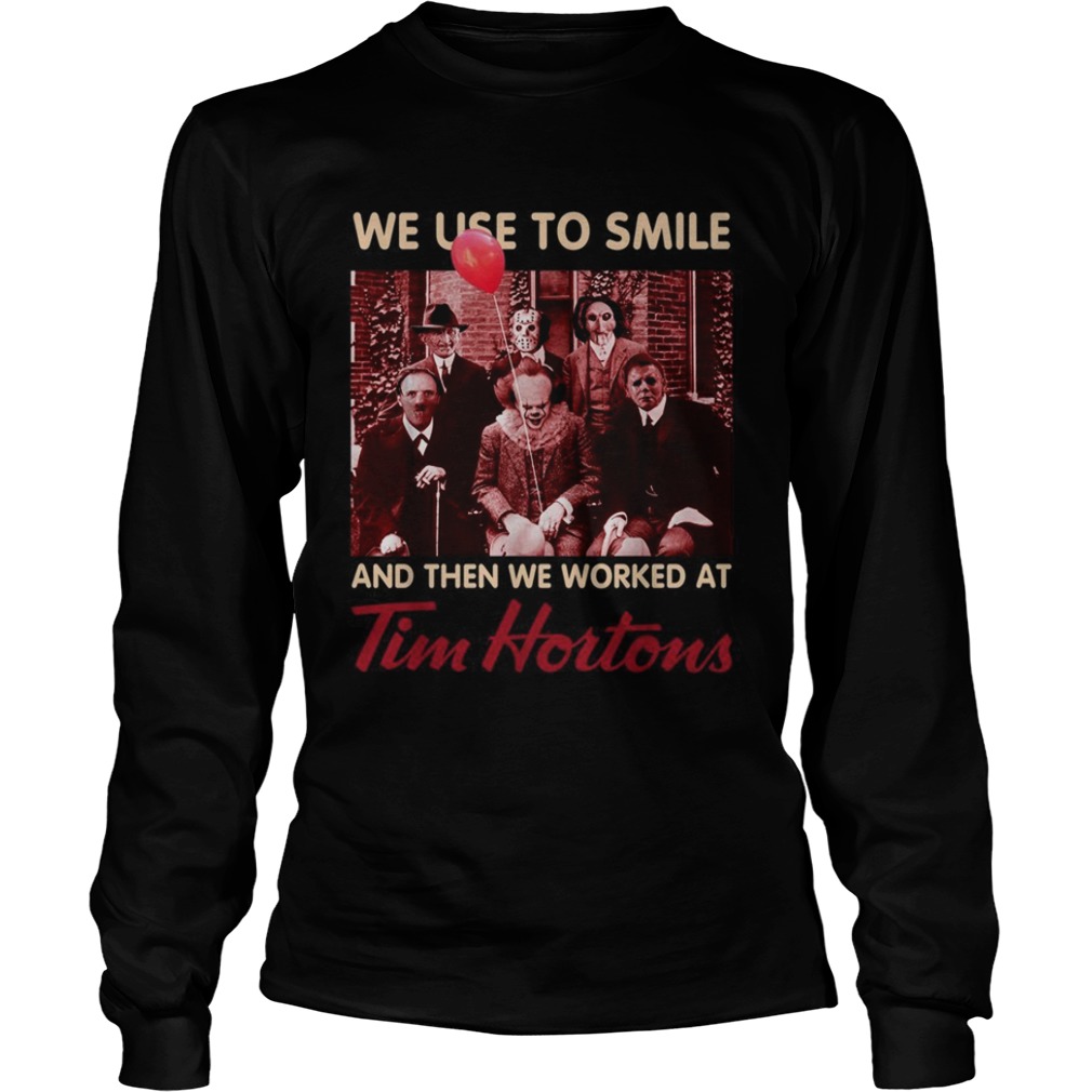 Horror characters we used to smile and then we worked at Tim Hortons shirt Horror characters we used to smile and then we worked at Tim Hortons shirt