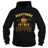 Hot Nightmare Before Coffee Women Funny Halloween shirt