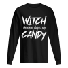 Hot Witch better have my candy Halloween funny party shirt