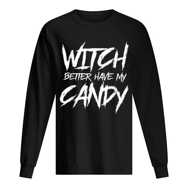 Hot Witch better have my candy Halloween funny party shirt Hot Witch better have my candy Halloween funny party shirt