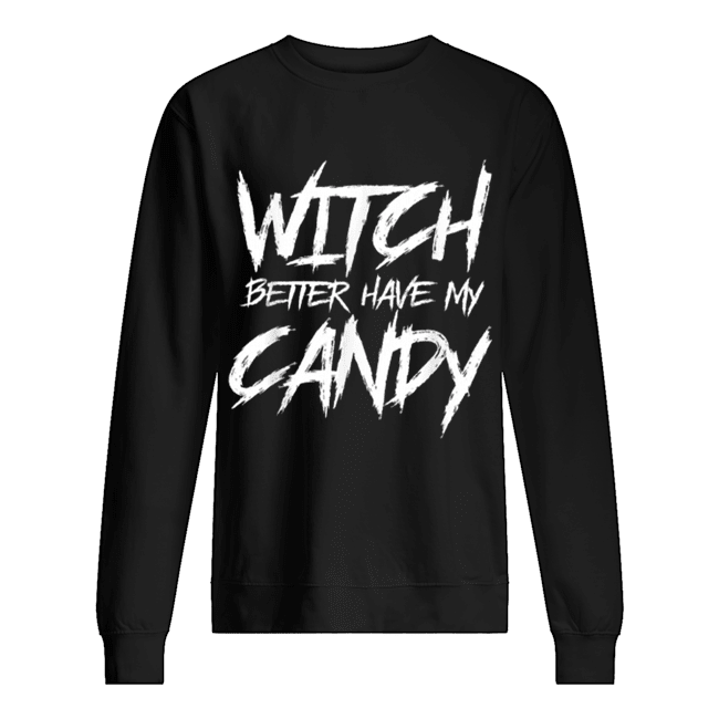 Hot Witch better have my candy Halloween funny party shirt Hot Witch better have my candy Halloween funny party shirt