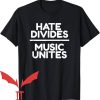 House Divided T-Shirt Hate Divides Music Unites