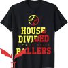 House Divided T-Shirt House Divided Ballers