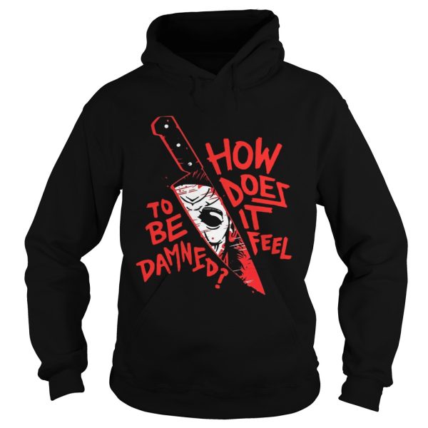 How To Does Be It Damned Feel shirt