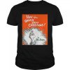 How the Grinch Stole by Dr Seuss Christmas shirt