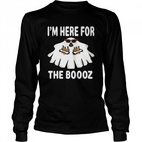 I’M HERE FOR THE BOOOZ GHOST COSTUME HALLOWEEN PARTY shirt
