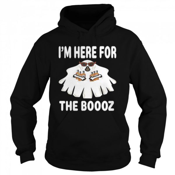 I’M HERE FOR THE BOOOZ GHOST COSTUME HALLOWEEN PARTY shirt