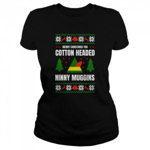 I’m A Cotton Headed Ninny Muggins Elf Ugly Christmas shirt