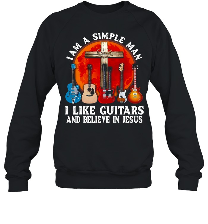 I’m A Simple Man I Like Guitars And Believe In Jesus T-shirt I’m A Simple Man I Like Guitars And Believe In Jesus T-shirt