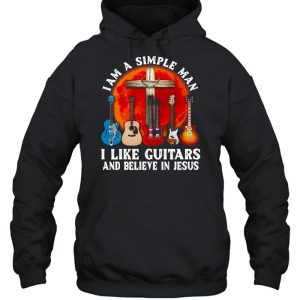 I'm A Simple Man I Like Guitars And Believe In Jesus T shirt 3