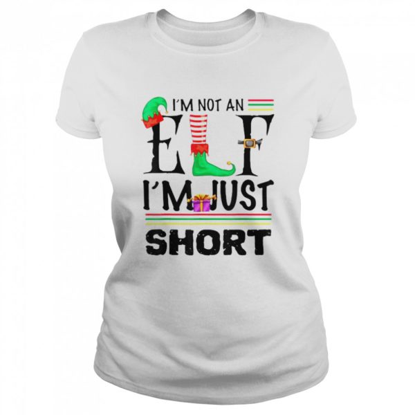 I’m Not An Elf I’m Just Short Christmas tshirt