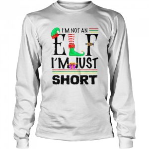 I'm Not An Elf I'm Just Short Christmas tshirt 3