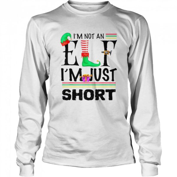 I’m Not An Elf I’m Just Short Christmas tshirt