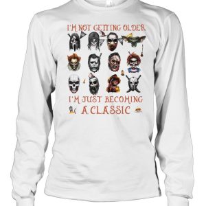 I’m Not Getting Older I’m Just Becoming A Horror Movies Characters T-shirt