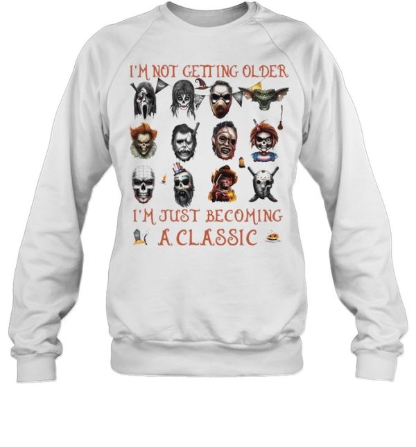 I’m Not Getting Older I’m Just Becoming A Horror Movies Characters T-shirt