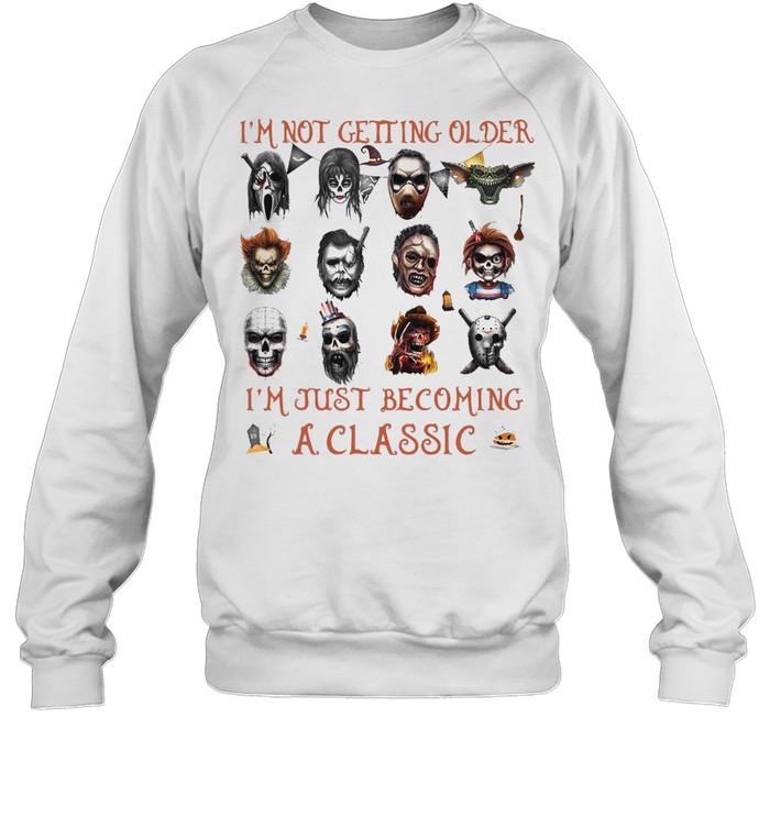 I’m Not Getting Older I’m Just Becoming A Horror Movies Characters T-shirt I’m Not Getting Older I’m Just Becoming A Horror Movies Characters T-shirt