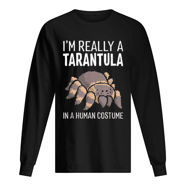 I’m Really A Tarantula In A Human Costume Halloween Spider shirt I’m Really A Tarantula In A Human Costume Halloween Spider shirt