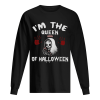 I’m The Queen Of Halloween shirt