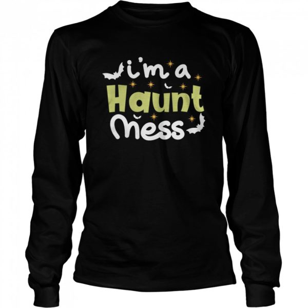 I’m a Haunt Mess Halloween Spooky Vibes shirt