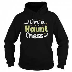 I'm a Haunt Mess Halloween Spooky Vibes shirt 3