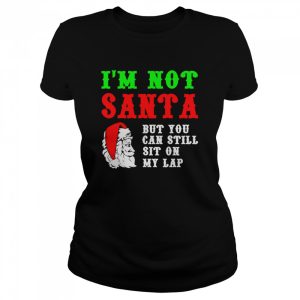 I’m not Santa but you can sit on my lap Christmas pajama Shirt