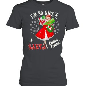 I’m so nice Santa came twice Christmas tshirt