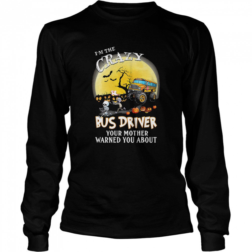 I’m the crazy bus driver your mother warned you about moon halloween shirt I’m the crazy bus driver your mother warned you about moon halloween shirt