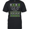I Am Not Santa Stop Asking Things Christmas Parents Xmas Sweater T-shirt