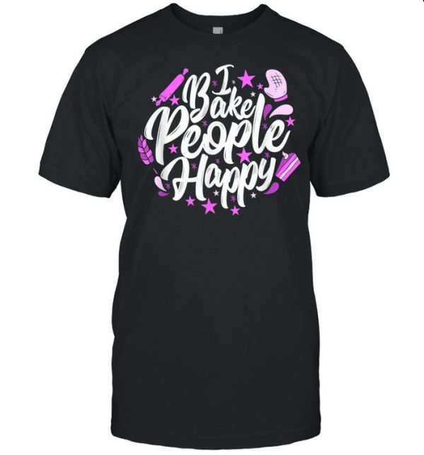 I Bake People Happy Pastry Chef Baker Baking shirt